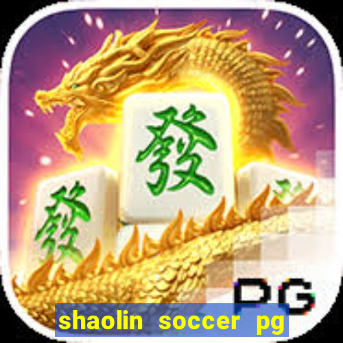 shaolin soccer pg soft demo